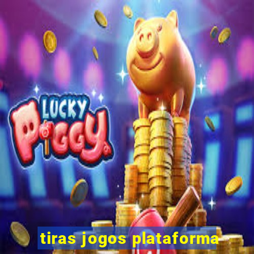 tiras jogos plataforma